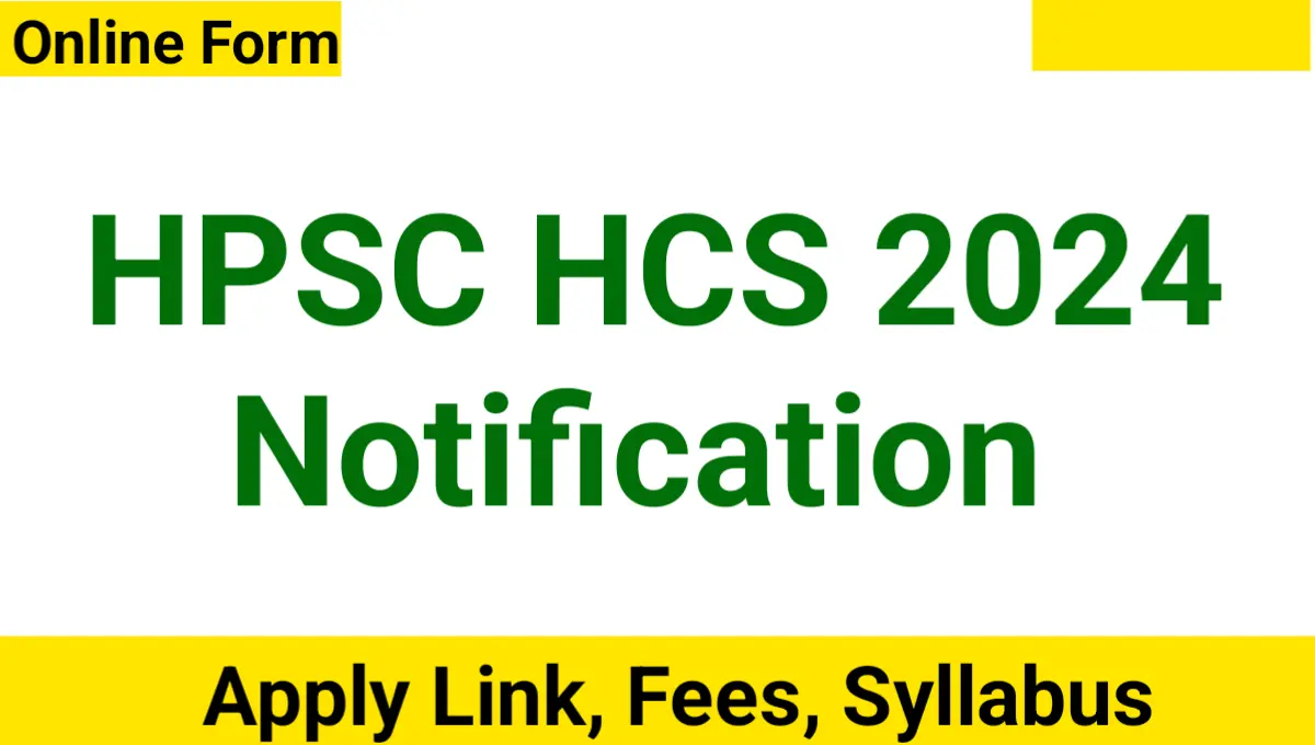 HPSC HCS 2024 Notification Out, Exam Date, Apply Online For 100